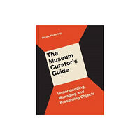 Lund Humphries Publishers Ltd The Museum Curator’s Guide (häftad, eng)