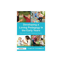 Taylor & francis ltd Developing a Loving Pedagogy in the Early Years (häftad, eng)