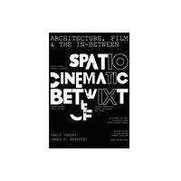 Intellect Architecture, Film, and the In-between (häftad, eng)