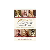 Baker publishing group 50 Women Every Christian Should Know – Learning from Heroines of the Faith (häftad, eng)
