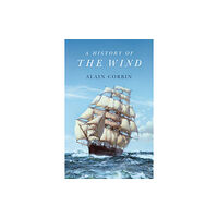 Polity Press A History of the Wind (inbunden, eng)