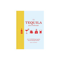 Octopus publishing group The Tequila Dictionary (inbunden, eng)