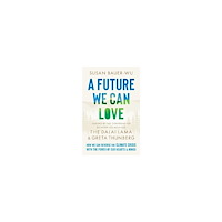 Susan Bauer-Wu A Future We Can Love (inbunden, eng)