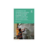 Taylor & francis ltd Activating the Untapped Potential of Neurodiverse Learners in the Math Classroom (häftad, eng)