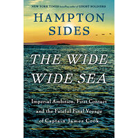Hampton Sides The Wide Wide Sea: Imperial Ambition, First Contact and the Fateful Final Voyage of Captain James Cook (inbunden, eng)