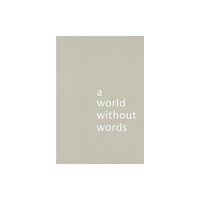 Lars Muller Publishers A World Without Words (häftad, eng)