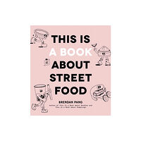 Page Street Publishing Co. This Is a Book About Street Food (inbunden, eng)