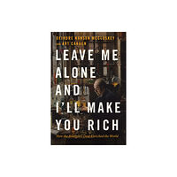 The university of chicago press Leave Me Alone and I'll Make You Rich (häftad, eng)