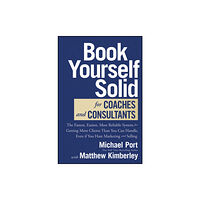 John Wiley & Sons Inc Book Yourself Solid for Coaches and Consultants – The Fastest, Easiest, and Most Reliable System for  Getting More Clien...