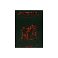 Institute for the Study of Ancient Cultures The Mechanics of Ancient Egyptian Magical Practice (häftad, eng)