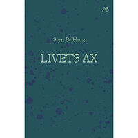 Sven Delblanc Livets ax : barndomsminnen (bok, storpocket)