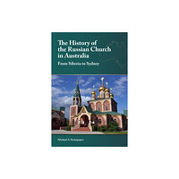 Holy Trinity Publications History of the Russian Church in Australia (häftad, eng)