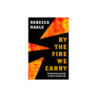 HarperCollins Publishers By the Fire We Carry (inbunden, eng)