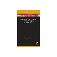 Taylor & francis ltd Claiming the City in South African Literature (häftad, eng)
