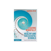 Taylor & francis ltd Leading Mindfully for Healthy and Successful Schools (häftad, eng)