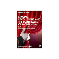 Taylor & francis ltd Staging Revolutions and the Many Faces of Modernism (häftad, eng)