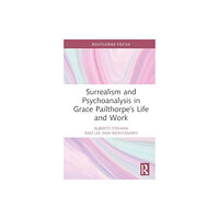 Taylor & francis ltd Surrealism and Psychoanalysis in Grace Pailthorpe's Life and Work (inbunden, eng)
