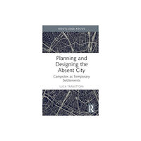Taylor & francis ltd Planning and Designing the Absent City (inbunden, eng)