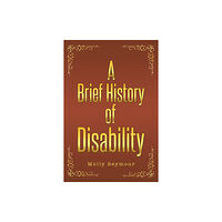 Austin Macauley Publishers A Brief History of Disability (inbunden, eng)