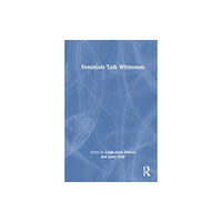 Taylor & francis ltd Feminists Talk Whiteness (häftad, eng)