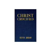 Austin Macauley Publishers Christ Crucified (inbunden, eng)