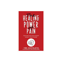 Austin Macauley Publishers The Healing Power of Pain (häftad, eng)