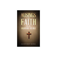 Austin Macauley Publishers Musings on Faith by an Ordinary Bloke (häftad, eng)