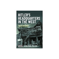 Pen & Sword Books Ltd Hitler's Headquarters in the West (inbunden, eng)
