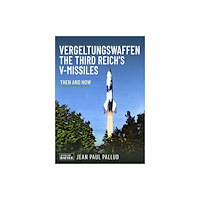 Pen & Sword Books Ltd Vergeltungswaffen - The Third Reich's V-Missiles (inbunden, eng)