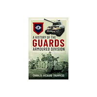Pen & Sword Books Ltd A History of the Guards Armoured Formations 1941-1945 (inbunden, eng)