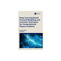 Taylor & francis ltd Deep Learning-Based Forward Modeling and Inversion Techniques for Computational Physics Problems (inbunden, eng)