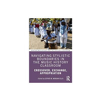 Taylor & francis ltd Navigating Stylistic Boundaries in the Music History Classroom (häftad, eng)
