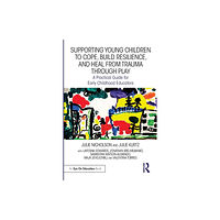 Taylor & francis ltd Supporting Young Children to Cope, Build Resilience, and Heal from Trauma through Play (häftad, eng)