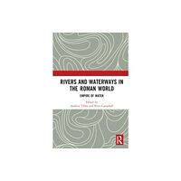 Taylor & francis ltd Rivers and Waterways in the Roman World (inbunden, eng)