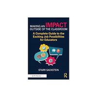 Taylor & francis ltd Making an Impact Outside of the Classroom: A Complete Guide to the Exciting Job Possibilities for Educators (häftad, eng...