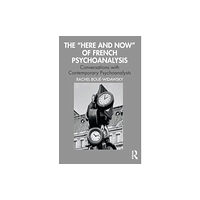 Taylor & francis ltd The “Here and Now” of French Psychoanalysis (häftad, eng)