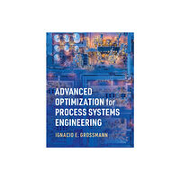 Cambridge University Press Advanced Optimization for Process Systems Engineering (inbunden, eng)
