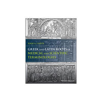 John Wiley And Sons Ltd Greek and Latin Roots of Medical and Scientific Terminologies (häftad, eng)