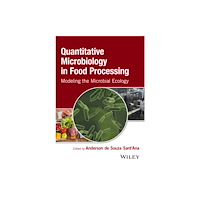 John Wiley & Sons Inc Quantitative Microbiology in Food Processing – Modeling the Microbial Ecology (inbunden, eng)