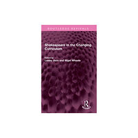 Taylor & francis ltd Shakespeare in the Changing Curriculum (inbunden, eng)
