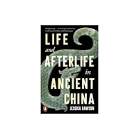 Penguin books ltd Life and Afterlife in Ancient China (häftad, eng)