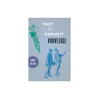 The university of chicago press Tacit and Explicit Knowledge (häftad, eng)
