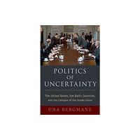 Oxford University Press Inc Politics of Uncertainty (inbunden, eng)