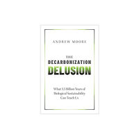 Oxford University Press Inc The Decarbonization Delusion (inbunden, eng)