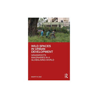 Taylor & francis ltd Wild Spaces in Urban Development (inbunden, eng)