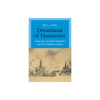 The university of chicago press Dreamland of Humanists – Warburg, Cassirer, Panofsky, and the Hamburg School (häftad, eng)