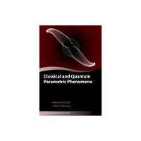 Oxford University Press Classical and Quantum Parametric Phenomena (inbunden, eng)