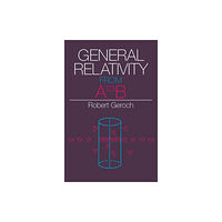 The university of chicago press General Relativity from A to B (häftad, eng)