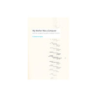 The university of chicago press My Mother Was a Computer (häftad, eng)
