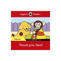 Penguin Random House Children's UK Ladybird Readers Beginner Level - Spot - Thank you, Spot! (ELT Graded Reader) (häftad, eng)
